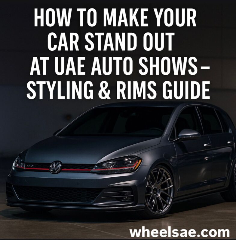 car show preparation UAE, custom wheels for shows